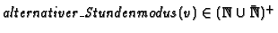 $\mathit{alternativer\_Stundenmodus}(v) \in ({\mathbb{N} }\cup
\bar{{\mathbb{N} }})^+$